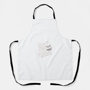 Don't Talk to Me, I'm Playing Baseball Apron