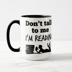 Don't Talk to Me I'm Reading Mug