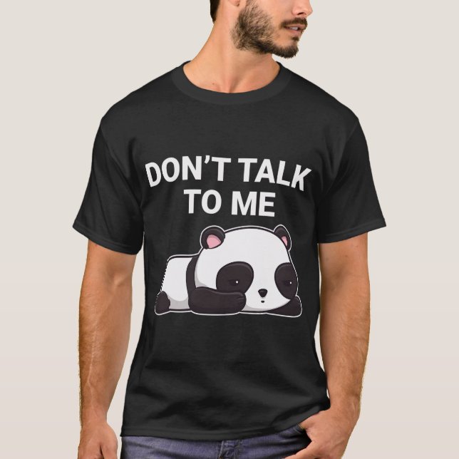 Don't Talk To Me Kawaii Panda Bear T-Shirt (Front)
