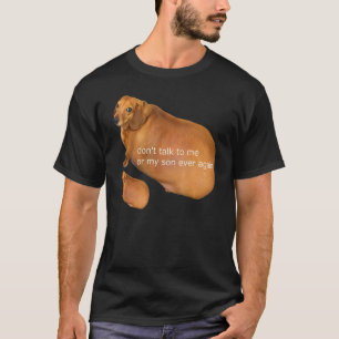 Don't talk to me or my son ever again Dog T-Shirt