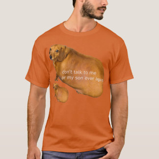 Dont talk to me or my son ever again geek  T-Shirt