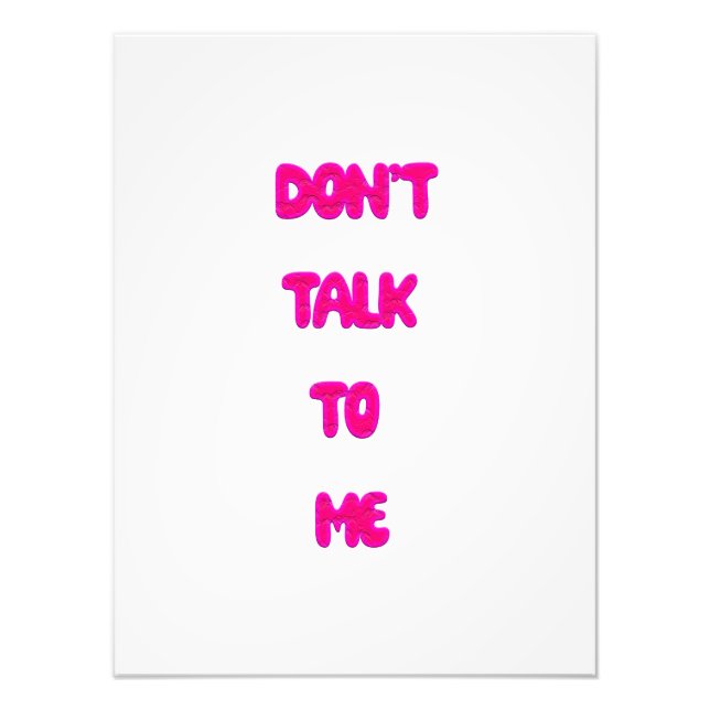 Don't Talk To Me Photo Print (Front)