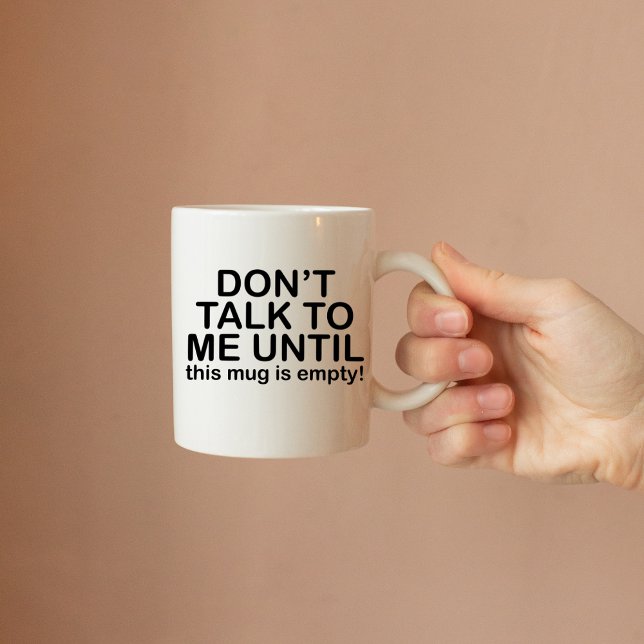 Don't Talk to me until, Funny Coffee Lover Coffee Mug (Creator Uploaded)