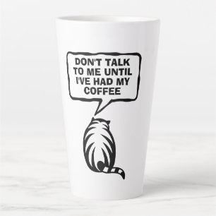 Don't talk to me until i've had my coffee big cat latte mug
