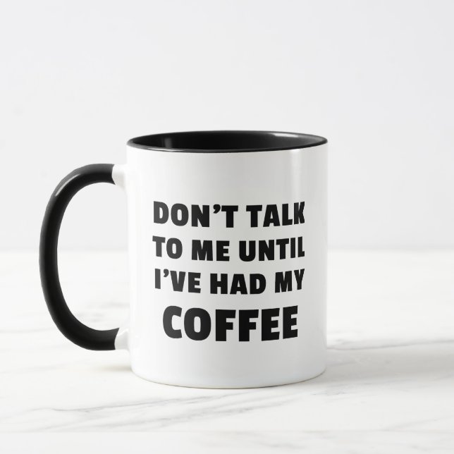 Don't Talk To Me Until I've Had My Coffee Mug (Left)