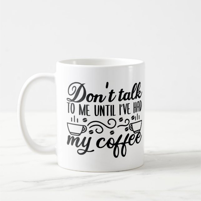 Dont talk to me until Ive had my coffee Mug (Left)