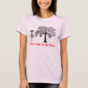 Don't Talk To My Disc T-Shirt