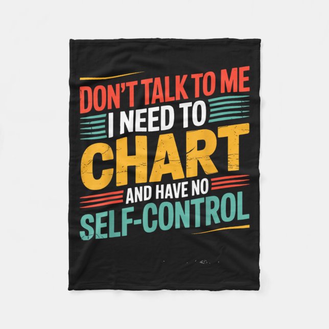 Dont Talk To Need To Chart And Have Self Control Fleece Blanket (Front)