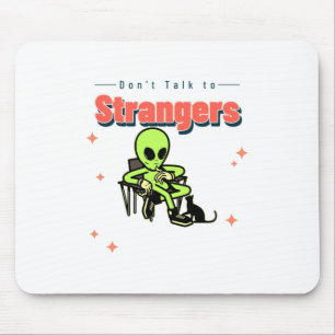 Dont Talk To Strangers-Humour-Retro-Alien-Funny Mouse Mat