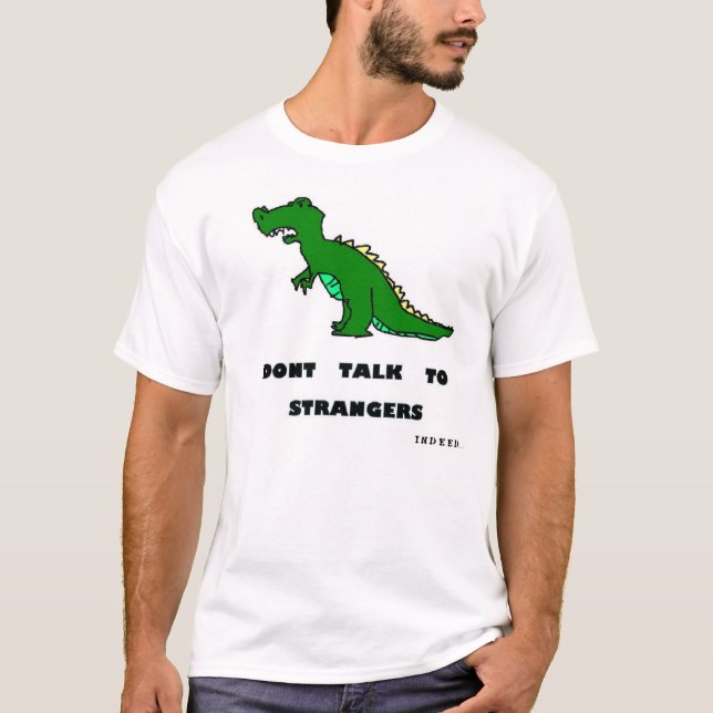 Dont talk to strangers T-Shirt (Front)