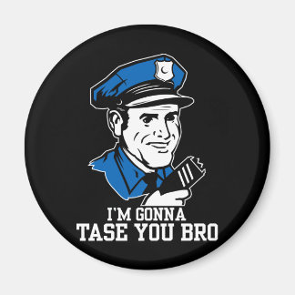 Don't Tase Me Bro Magnet
