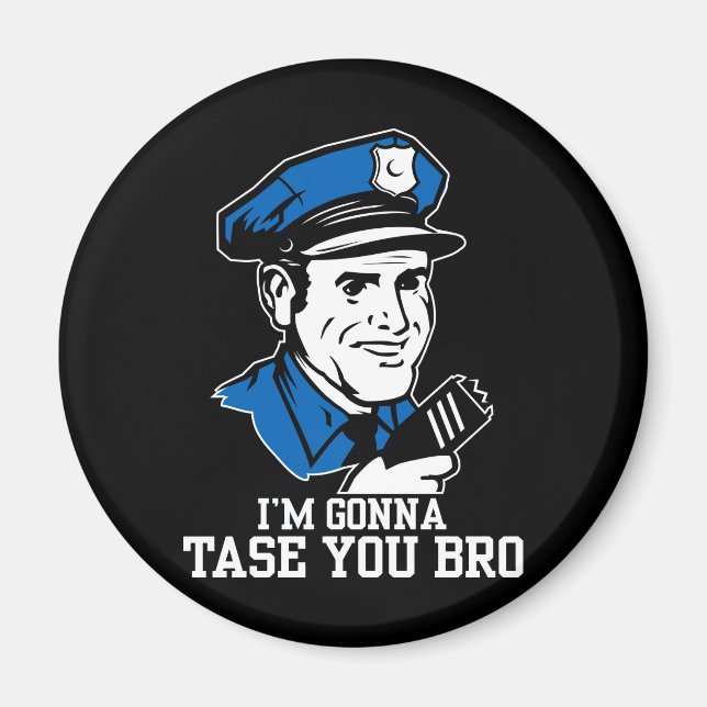 Don't Tase Me Bro Magnet (Front)