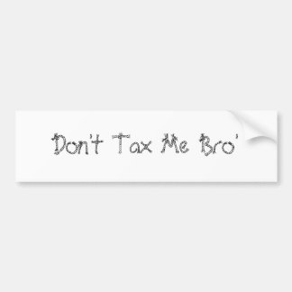 Don't Tax Bumper Sticker