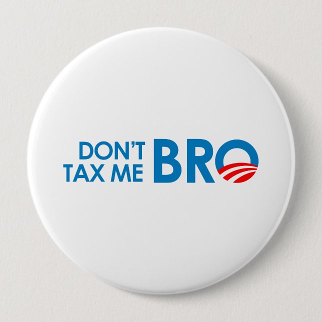 DONT TAX ME BRO 10 CM ROUND BADGE (Front)