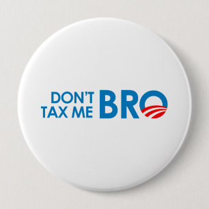 DONT TAX ME BRO 10 CM ROUND BADGE