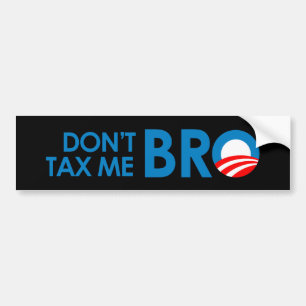 DONT TAX ME BRO BUMPER STICKER