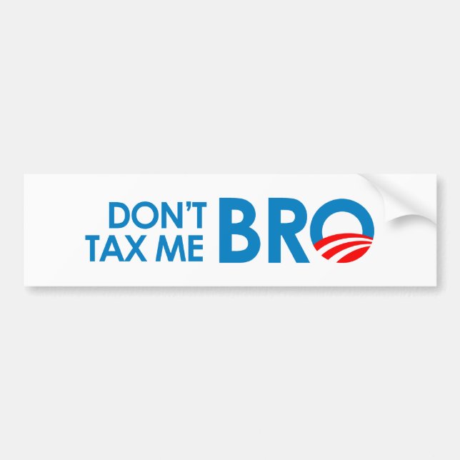 DONT TAX ME BRO BUMPER STICKER (Front)