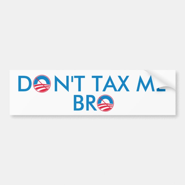 Don't Tax Me Bro Bumper Sticker (Front)