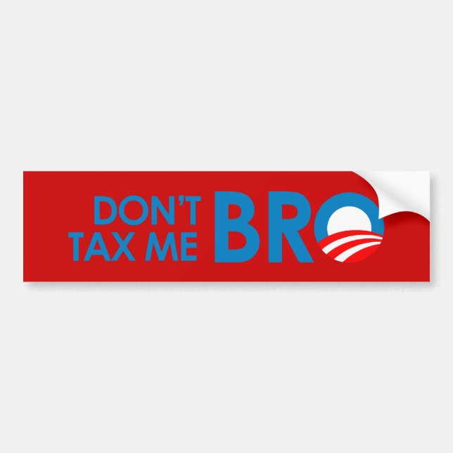 DONT TAX ME BRO BUMPER STICKER (Front)