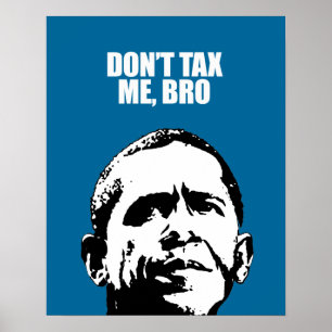 DON'T TAX ME, BRO POSTER