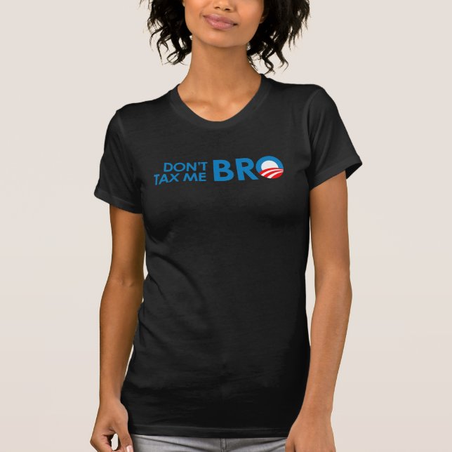 DONT TAX ME BRO T-Shirt (Front)
