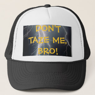 Don't Taze Me Hat