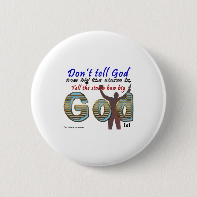 Dont Tell God How Big Your Is  6 Cm Round Badge (Front)