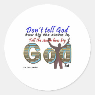 Dont Tell God How Big Your Is  Classic Round Sticker