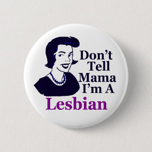 Don't Tell Mama I'm a Lesbian (button) 6 Cm Round Badge
