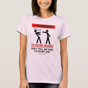 DON'T TELL ME HOW TO DO MY JOB T-Shirt