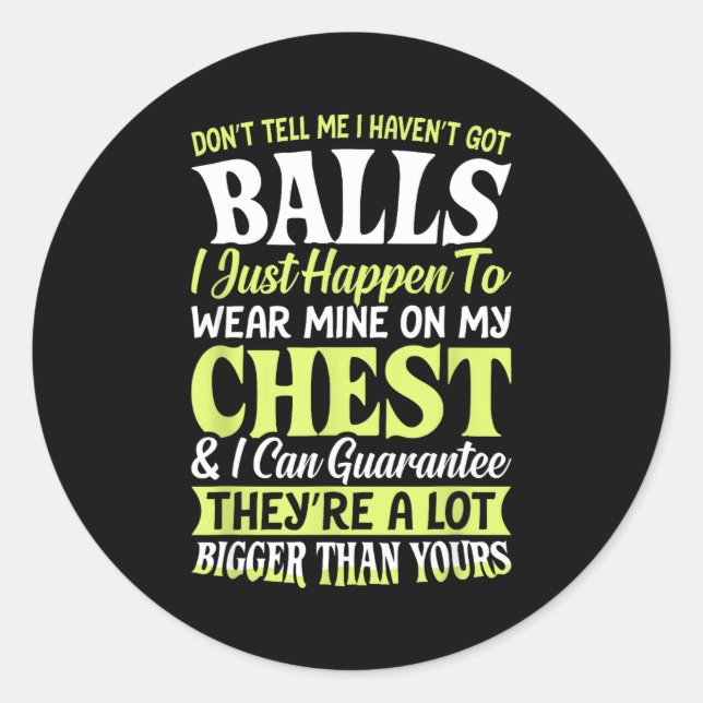 Don't Tell Me I Haven't Got Funny Women Statement  Classic Round Sticker (Front)