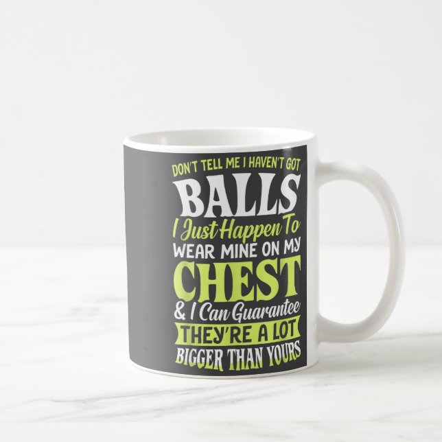 Don't Tell Me I Haven't Got Funny Women Statement  Coffee Mug (Right)
