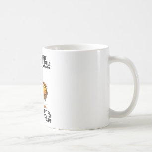 Don't Tell Me I Haven't Got I Just Happen To Wear Coffee Mug