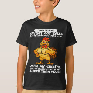 Don't Tell Me I Haven't Got I Just Happen To Wear T-Shirt