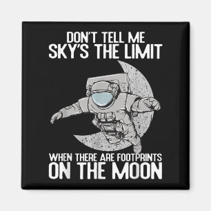Don't Tell Me Sky Is The Limit Motivational Quote Magnet