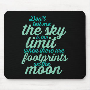 Don't Tell Me The Sky Is The Limit Insrational Quo Mouse Mat