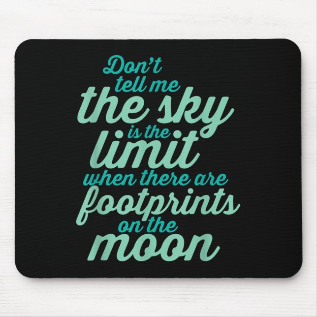 Don't Tell Me The Sky Is The Limit Insrational Quo Mouse Mat (Front)