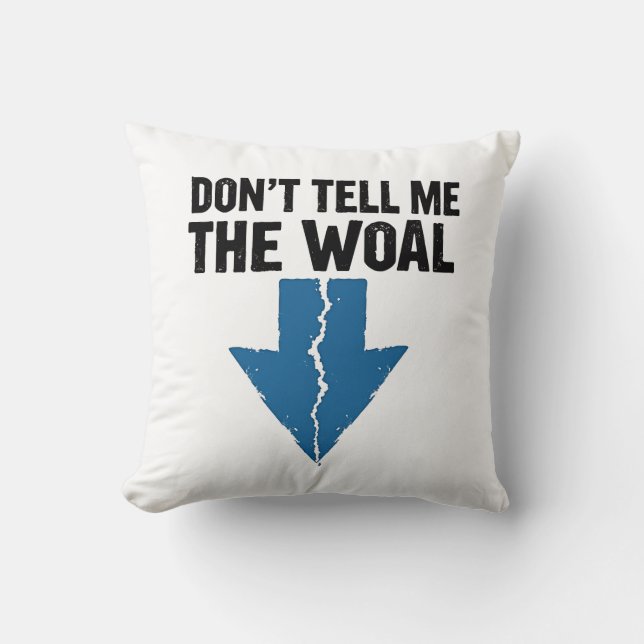 Don't Tell Me The Woal - Broken Arrow Cushion (Front)