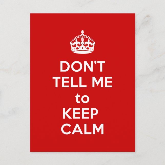 Don't Tell Me to Keep Calm Postcard (Front)
