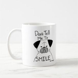 Don't Tell Me To Smile Coffee Mug