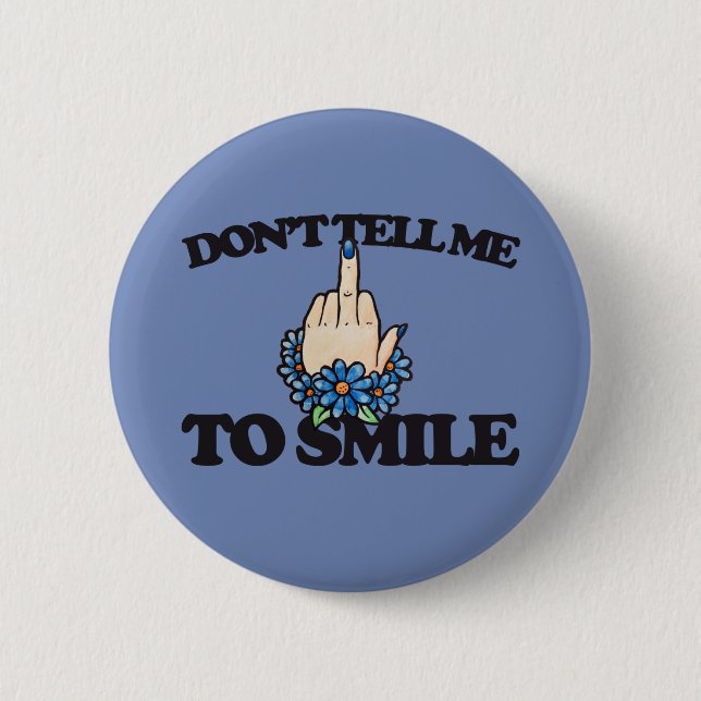"Don't tell me to smile" Middle Finger Feminist 6 Cm Round Badge (Front)