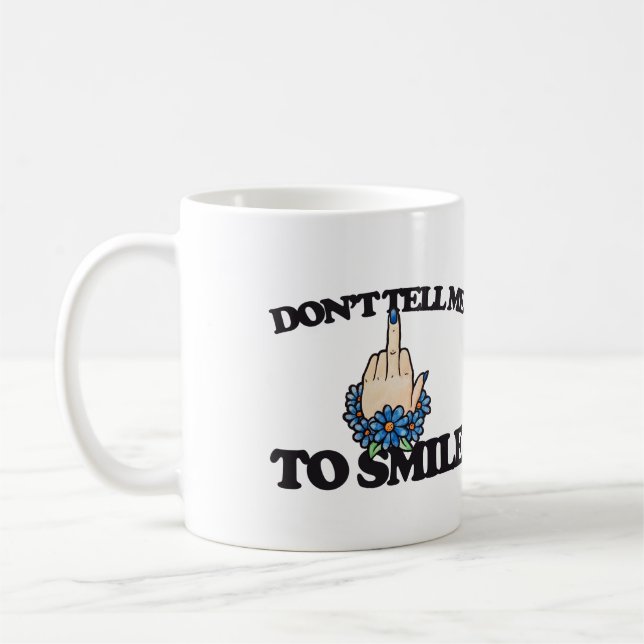 "Don't tell me to smile" Middle Finger Feminist Coffee Mug (Left)