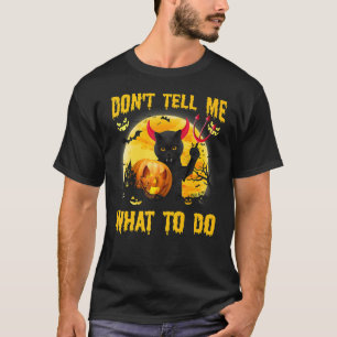 Don't Tell Me What To Do Black Cat Satan Halloween T-Shirt