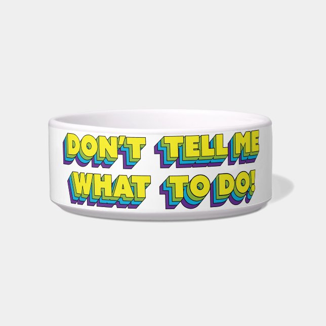 Don't Tell Me What to Do! Cat Dish (Front)