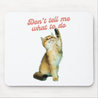 Don't Tell Me What To Do Meme Cat Lover Gifts Mouse Mat