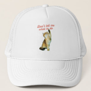 Don't Tell Me What To Do Meme Cat Lover Gifts Trucker Hat