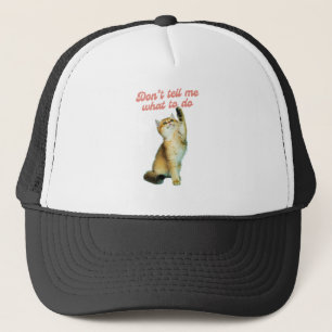 Don't Tell Me What To Do Meme Cat Lover Gifts Trucker Hat