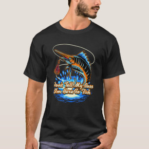 Dont Tell My Boss Im Here Fishing Humour Fisherma T-Shirt