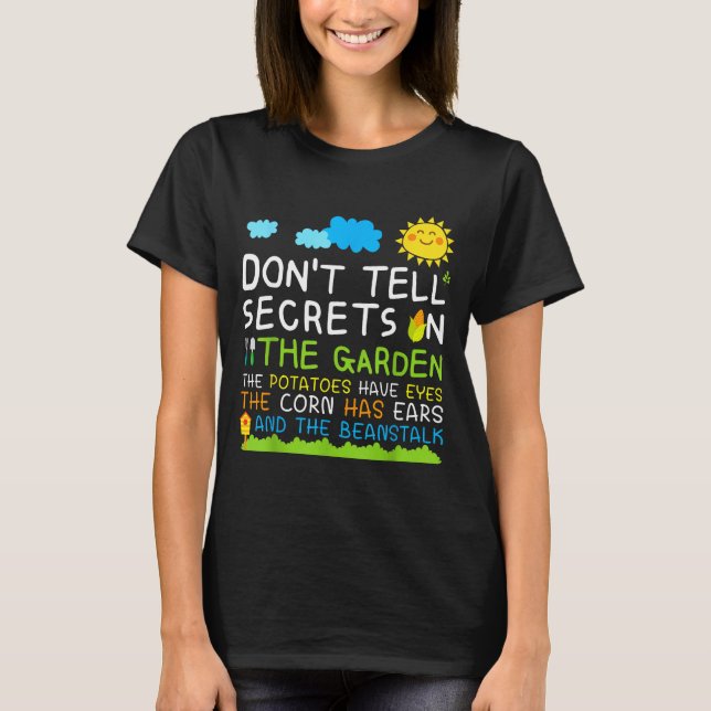 Don't Tell Secret In The Garden Funny Gardener  T-Shirt (Front)
