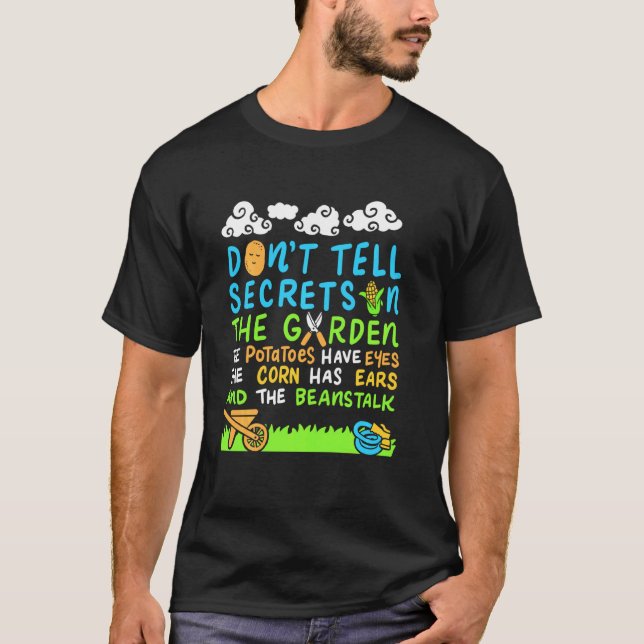 Don't Tell Secrets In The Garden Vegetable Gardene T-Shirt (Front)
